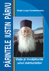 PARINTELE IUSTIN PARVU. VIATA SI INVATATURILE UNUI MARTURISITOR